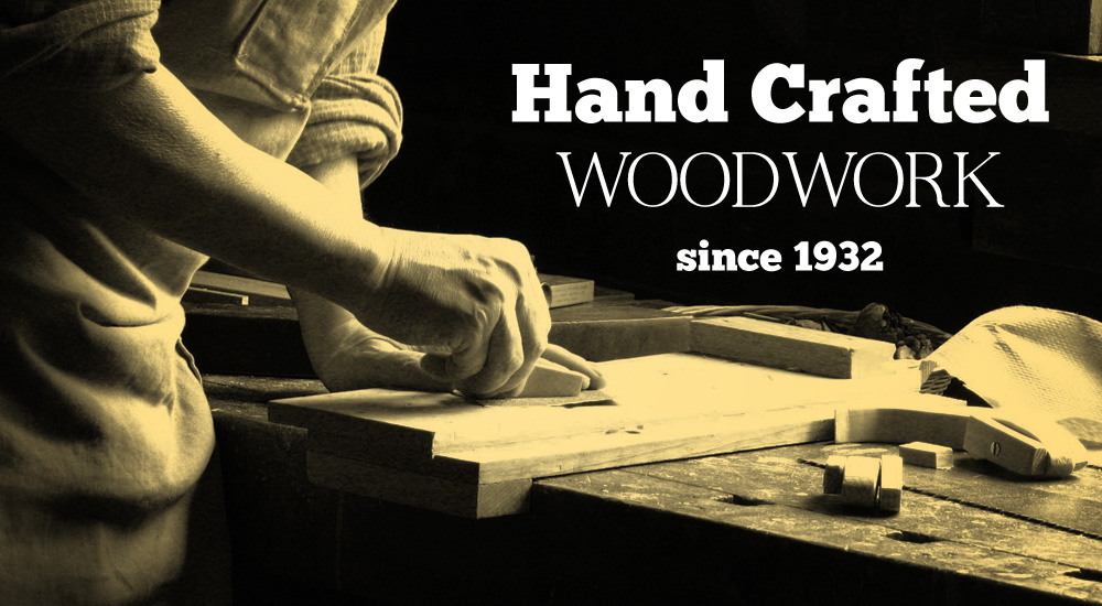 Hand Crafted Woodwork since 1932